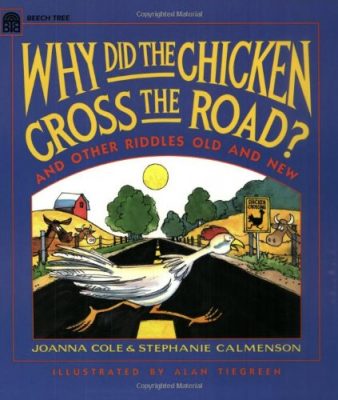 WHY DID THE CHICKEN CROSS THE ROAD? and Other Riddles Old and New